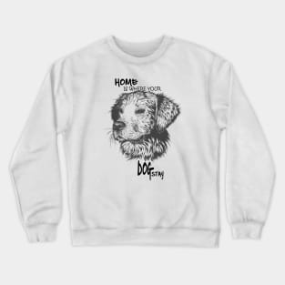 Home is where your  dog stay , Dogs welcome people tolerated , Dogs , Dogs lovers , National dog day , Dog Christmas day Crewneck Sweatshirt